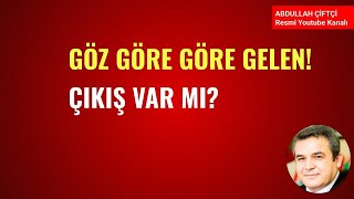 GÖZ GÖRE GÖRE GELEN! ÇIKIŞ VAR MI?