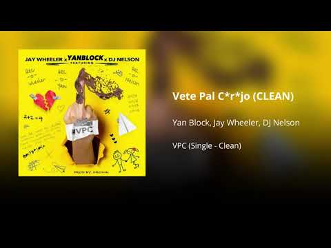 Vete Pal Carajo - Yan Block, Jay Wheeler, DJ Nelson (CLEAN) - Versión no explícita