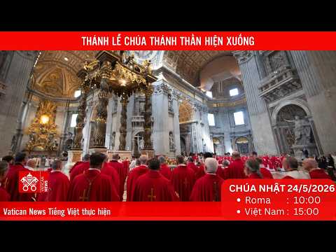 
                    [Trực tiếp] Thánh Lễ Chúa Thánh Thần Hiện Xuống (CN 24/05)
                