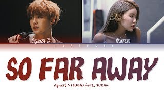Agust D (BTS SUGA) - &#39;so far away (feat. SURAN)&#39; LYRICS (Color Coded Eng/Rom/Han/가사)