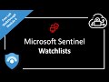 How to Use Watchlists in Microsoft Sentinel - Flexible Analytics | Free Lab Walkthrough - Module 6