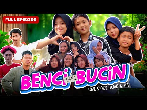 BENCI TAPI BUCIN ~ FULL EPISODE