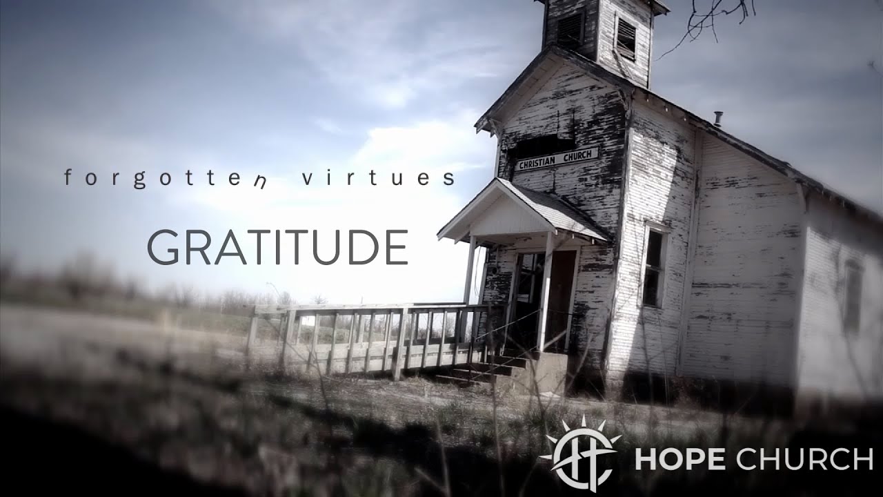 HOPE Church - November 19th, 2023 - Thanksgiving Service and Dinner - FORGOTTEN VIRTUES: Gratitude