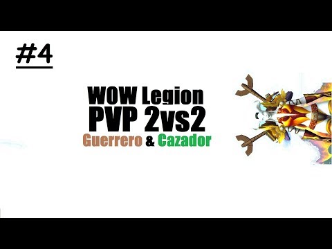PvP (2vs2) | Partiendo WOW Legion | Guerrero-Cazador [Español]