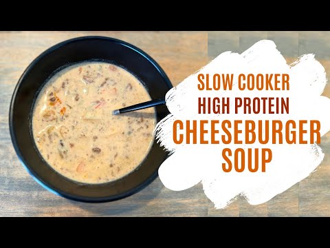 HIGH PROTEIN CHEESEBURGER SOUP | SLOW COOKER RECIPE