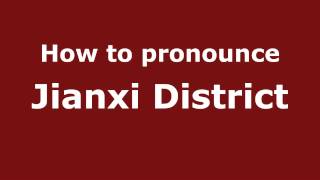 How to pronounce Jianxi District