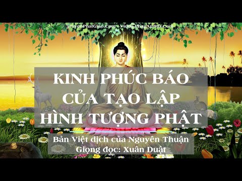 Kinh Phúc Báo của Tạo Lập Hình Tượng Phật. Giọng đọc Xuân Duật