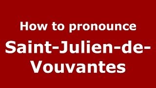 How to pronounce Saint-Julien-De-Vouvantes