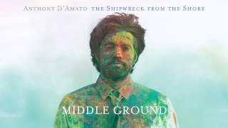 Anthony D'Amato - Middle Ground [Audio Stream]