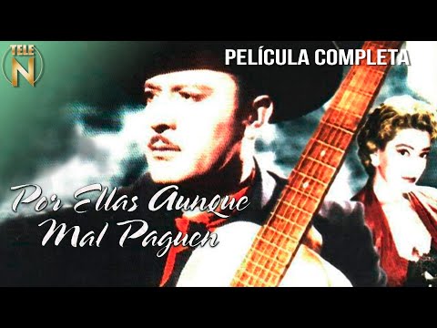 Por Ellas, Aunque Mal Paguen (1952) | Tele N | Película Completa | Pedro Infante