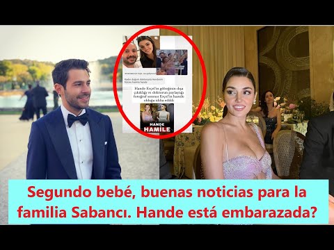 Segundo bebé, buenas noticias para la familia Sabancı,  Hande está embarazada?