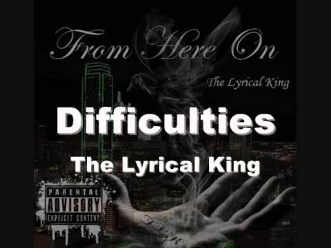 Difficulties- The Lyrical King