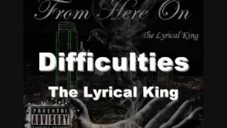 Difficulties- The Lyrical King