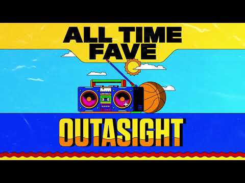 Outasight - All Time Fave (Audio)