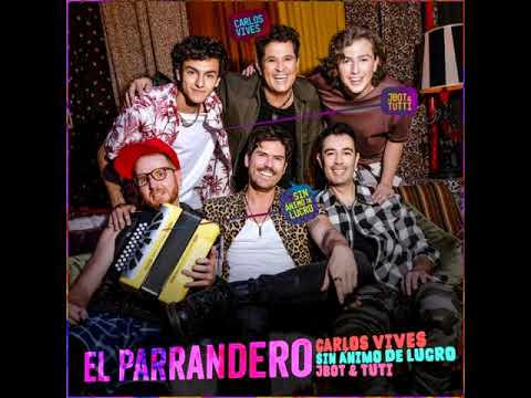 Sin Ánimo de Lucro, Carlos Vives, Jbot & Tuti   El Parrandero (AUDIO)