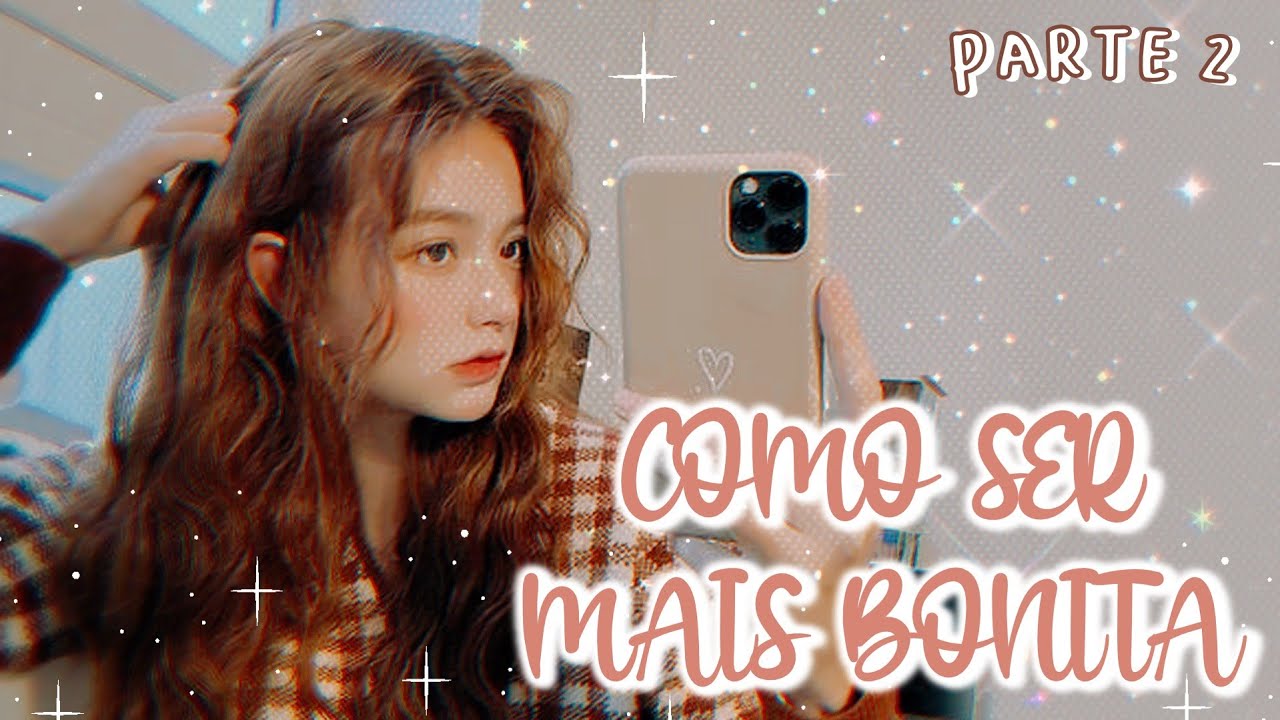 Como ser MAIS BONITA | GLOW UP na aparência | Motivação, *evolução pessoal* parte 2