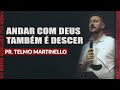 Andar Com Deus Também é Descer Pr Telmo Martinello ABBA PAI CHURCH