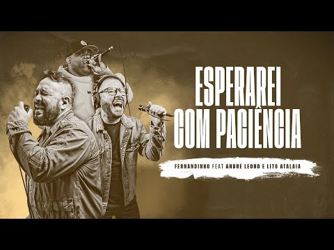 Fernandinho Feat André Leono e Lito Atalaia | Esperarei Com Paciência