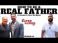 Becoming A REAL FATHER w/ Luciano & Vince Del Monte