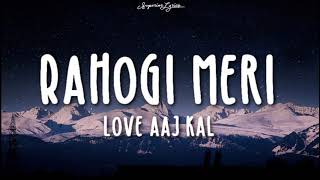 Rahogi Meri Lyrics - Love Aaj Kal Ft Arijit Singh 