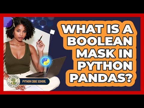 What Is A Boolean Mask In Python Pandas Python Code School