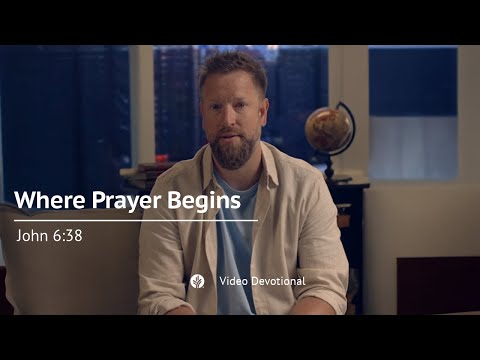 Video: Where Prayer Begins