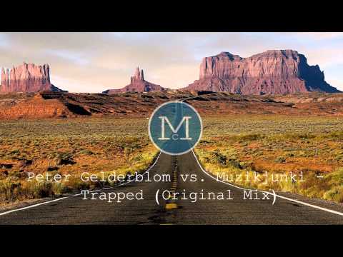 Peter Gelderblom vs. Muzikjunki - Trapped (Original Mix)