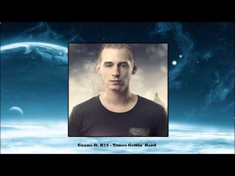 Coone ft. K19 - Times Gettin' Hard [HQ]