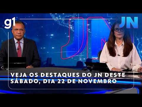 Jornal Nacional: Veja os destaques do 'JN' deste sábado, 22 de novembro