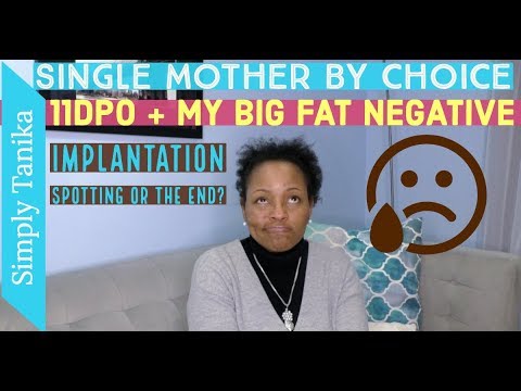 11DPO and My Big Fat Negative Video
