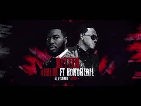 KHALID Ft  HONOREBEL  -  BETTER   (REMIX)