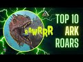 Top 10 Ark Roars Ark Survival Evolved