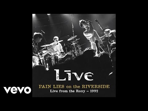 Live - Pain Lies On The Riverside (Audio/Live At The Roxy/1992)
