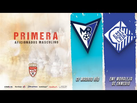 CF Madrid Río vs EMF Moraleja de Enmedio | Primera Regional Aficionados Masculino
