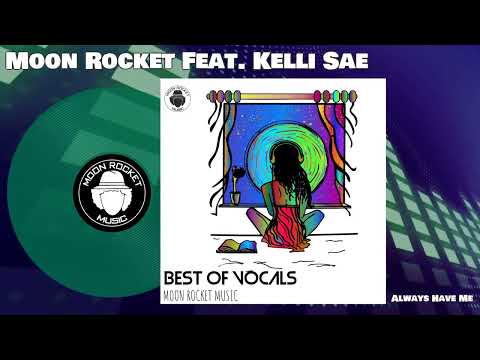 Moon Rocket Feat. Kelli Sae _ Always Have Me (Club Master Mix)