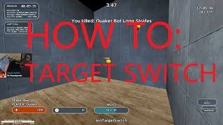 HOW TO: TARGET SWITCH