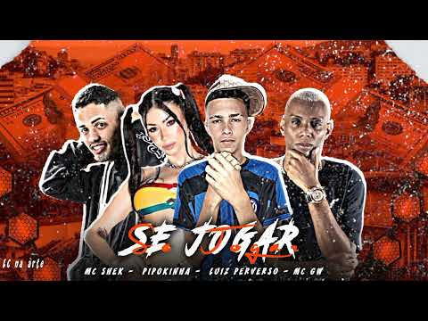 MC SHEK LUIZ PERVERSOMC GW MC PIPOKINHA - SE JOGAR REMIX BREGA FUNK -2023