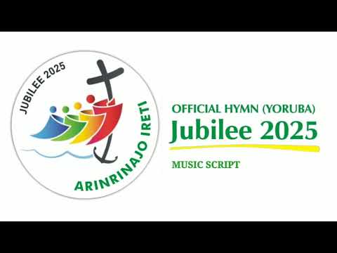 Official Hymn for the 2025 Jubilee (Yoruba Language). ARINRINAJO IRETI. Script Piece @iubilaeum25