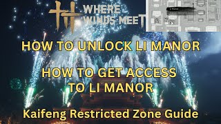 Where Winds Meet - How to Unlock Li Manor | Kaifeng Restricted Zone Guide & Walkthrough | All Steps
