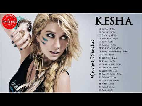Kesha Greatest Hits 2021 - The Best Songs of Kesha 2021 full playlist