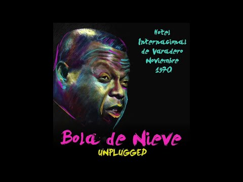 Bola de Nieve Unplugged - Hotel Internacional de Varadero, Noviembre 1970 (Full Album)