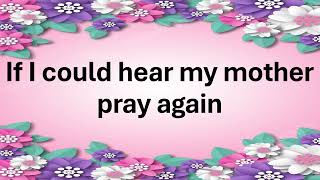If I Could Hear my Mother Pray Again