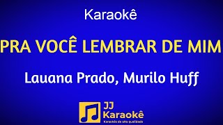 Pra você lembrar de mim - Karaokê - Lauana Prado, Murilo Huff - Arranjo exclusivo