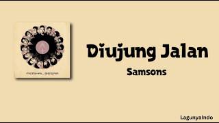 Download lagu Di ujung Jalan -  Samsons | (Lirik Lagu) mp3