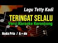 TERINGAT SELALU || Tetty Kadi , KARAOKE KERONCONG NADA PRIA / A = do