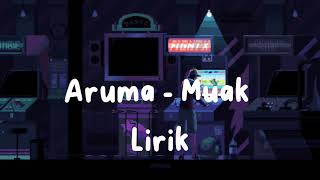 Download lagu Aruma - Muak (Lirik) mp3