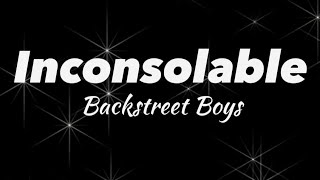 Inconsolable - Backstreet Boys (Lyrics)