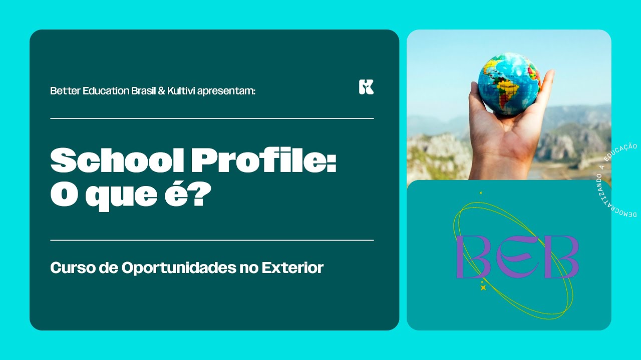 School Profile: O que é? | Oportunidades no Exterior | Better Education Brasil | Aula 5