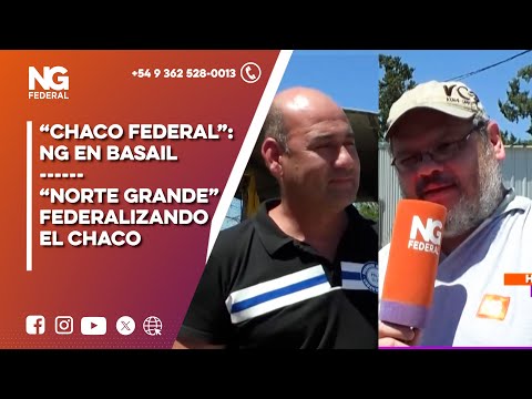 NGFEDERAL   -  “CHACO FEDERAL”: NG EN BASAIL