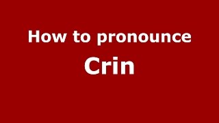 How to pronounce Crin